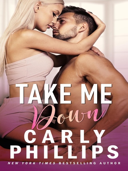 Title details for Take Me Down by Carly Phillips - Available